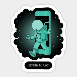 Just visiting this planet - Space Lover, Astronaut, Space Sticker